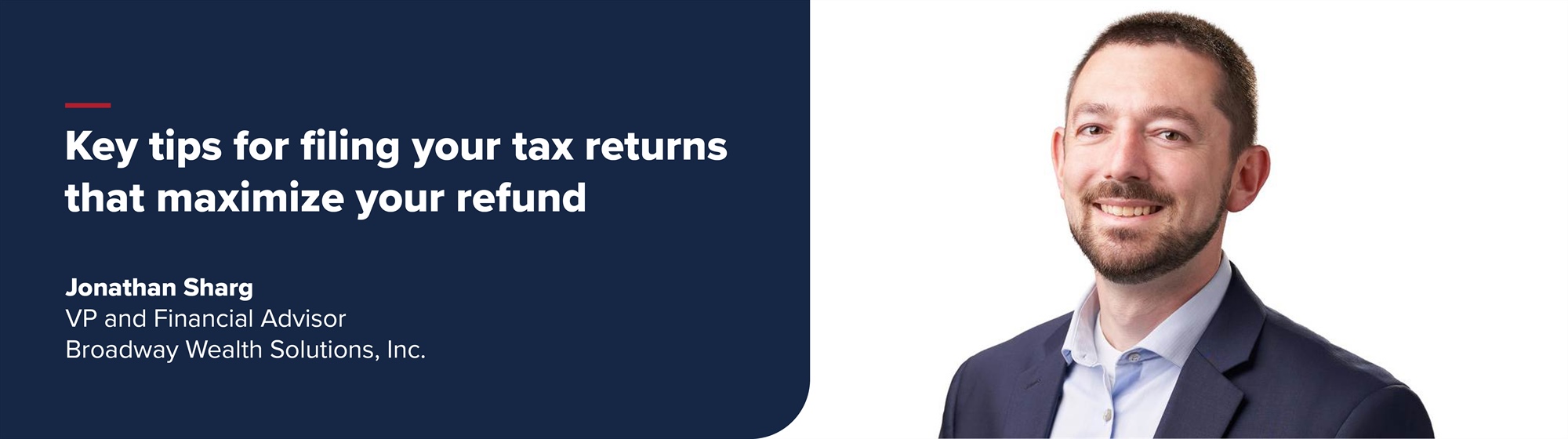 Expert advice from Jonathan Sharg, VP and Financial Advisor for Broadway Wealth Solutions, Inc.